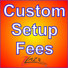 Custom SETUP Fees & Prototypes