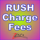 Custom RUSH Charge Fees