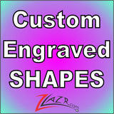ART - Custom Engraved Shape Fees