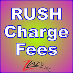 Custom RUSH Charge Fees